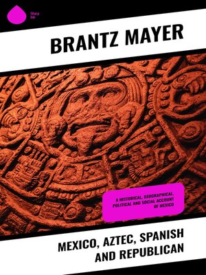 cover image of Mexico, Aztec, Spanish and Republican